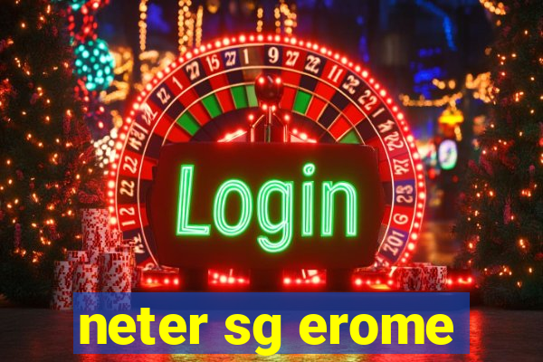 neter sg erome